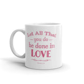 Let All That You Do Be Done In Love Bible Verses About Love Coffee Tea Cup Mug, Mug, $ 17.50, A Moment Of Now™